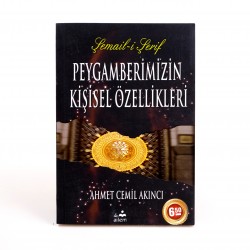 Şemail-i Şerif Peygamberimizin Kişisel Özellikleri - Ahmet Cemil Akıncı